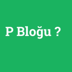 P Bloğu