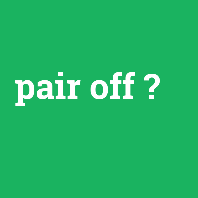 pair off, pair off nedir ,pair off ne demek