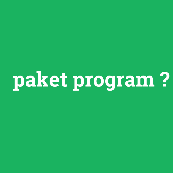 paket program, paket program nedir ,paket program ne demek
