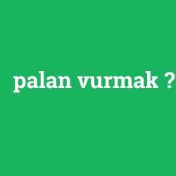 palan vurmak