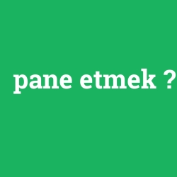 pane etmek foto galeri