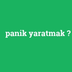 panik yaratmak