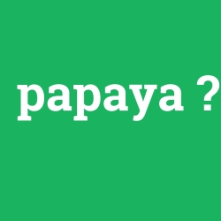 papaya