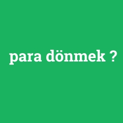 para dönmek