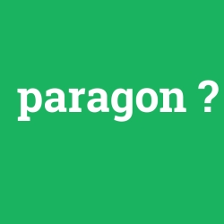 paragon, paragon nedir ,paragon ne demek