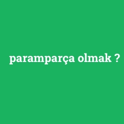 paramparça olmak