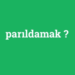parıldamak