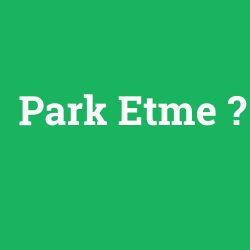 Park Etme