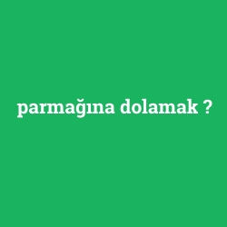 parmağına dolamak