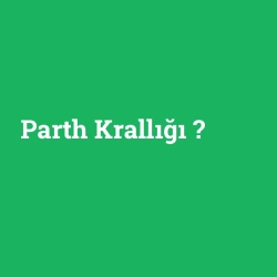 Parth Krallığı