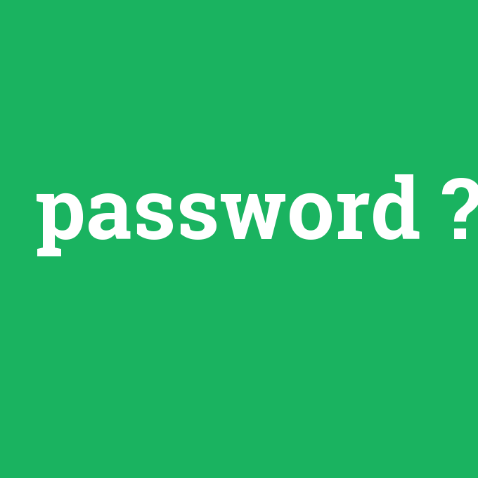 password, password nedir ,password ne demek