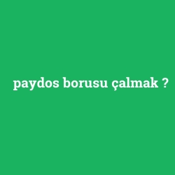 paydos borusu çalmak
