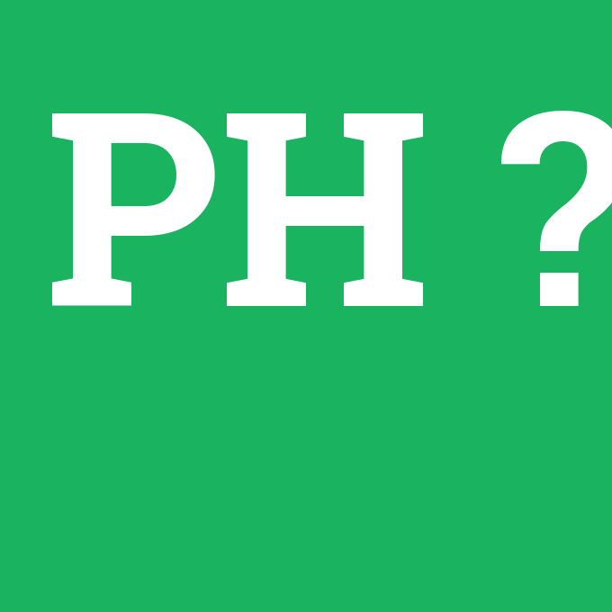 PH, PH nedir ,PH ne demek