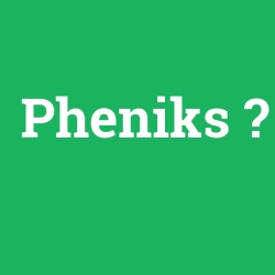 Pheniks