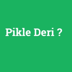 Pikle Deri