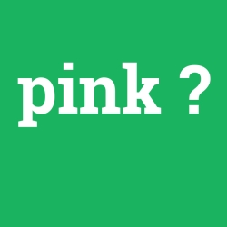 pink, pink nedir ,pink ne demek