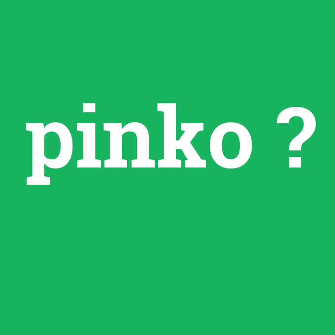 pinko, pinko nedir ,pinko ne demek