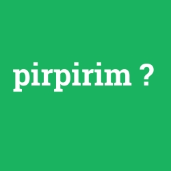pirpirim