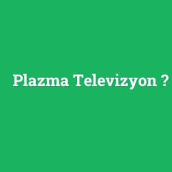 Plazma Televizyon