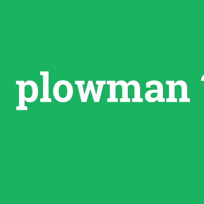 plowman, plowman nedir ,plowman ne demek