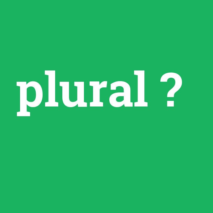 plural, plural nedir ,plural ne demek