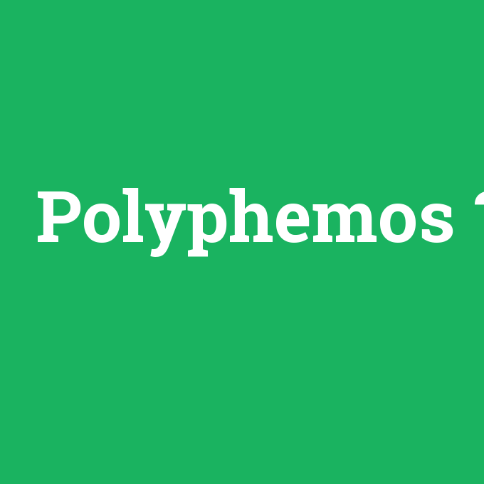 Polyphemos, Polyphemos nedir ,Polyphemos ne demek
