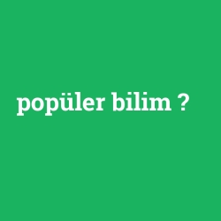 popüler bilim