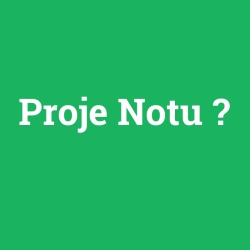 Proje Notu
