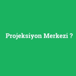 Projeksiyon Merkezi foto galeri