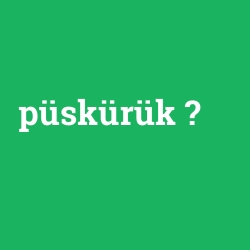 püskürük