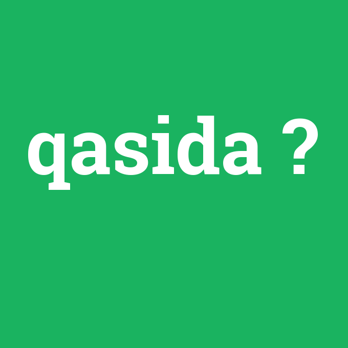 qasida, qasida nedir ,qasida ne demek