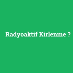 Radyoaktif Kirlenme foto galeri