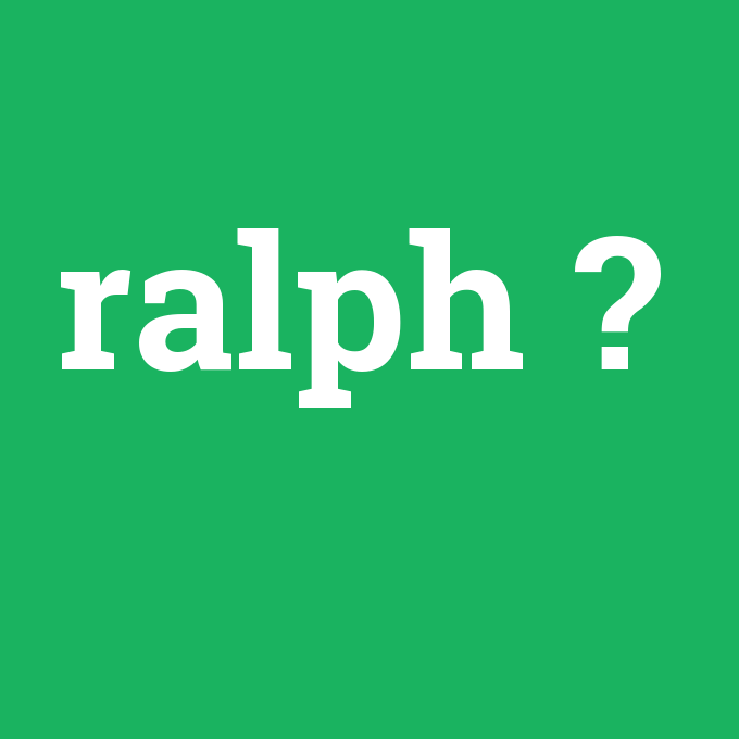 ralph, ralph nedir ,ralph ne demek