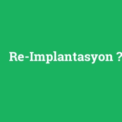 Re-Implantasyon