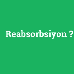 Reabsorbsiyon