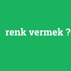 renk vermek