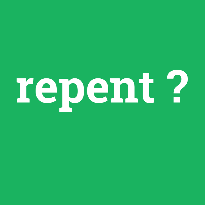 repent, repent nedir ,repent ne demek