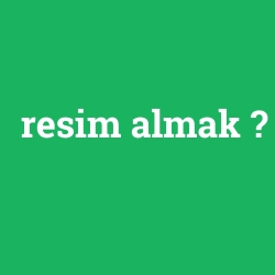 resim almak
