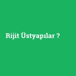 Rijit Üstyapılar foto galeri