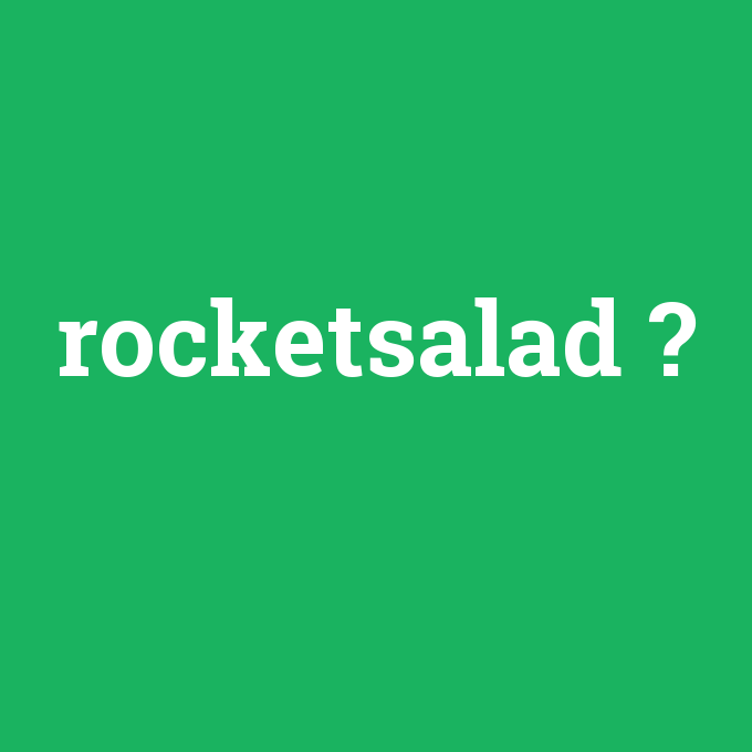 rocketsalad, rocketsalad nedir ,rocketsalad ne demek