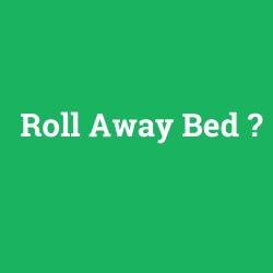 Roll Away Bed