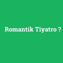 Romantik Tiyatro foto galeri