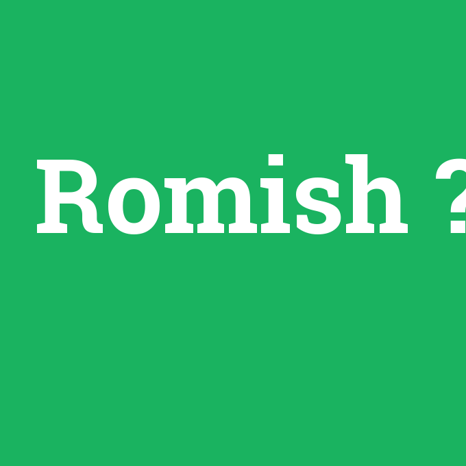 Romish, Romish nedir ,Romish ne demek