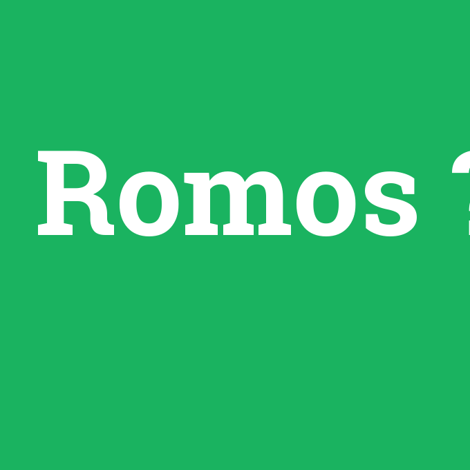 Romos, Romos nedir ,Romos ne demek