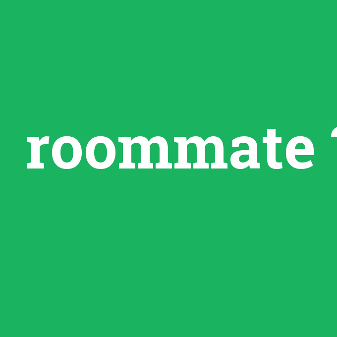 roommate, roommate nedir ,roommate ne demek