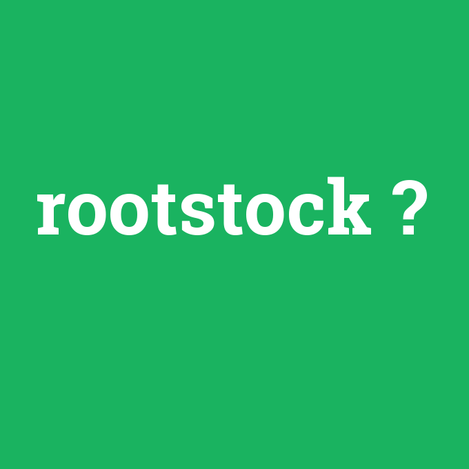 rootstock, rootstock nedir ,rootstock ne demek