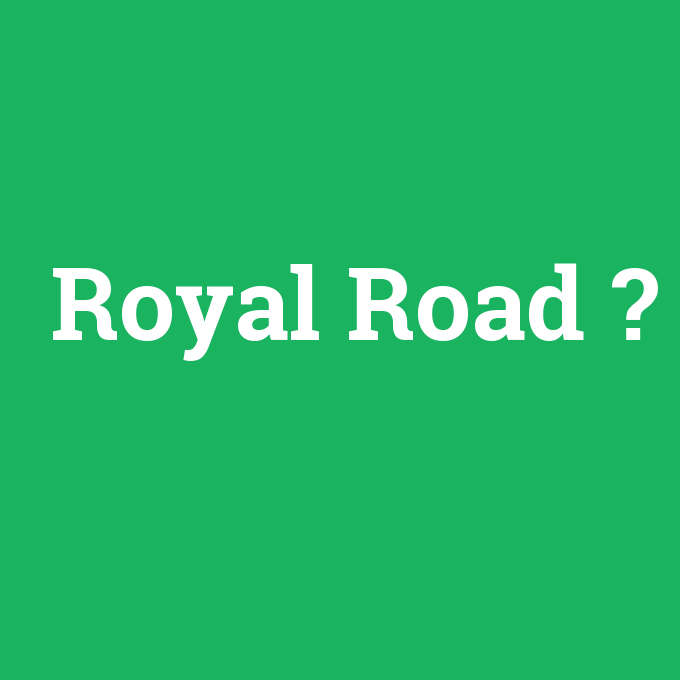 Royal Road, Royal Road nedir ,Royal Road ne demek