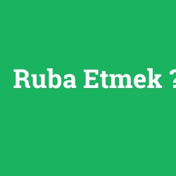 Ruba Etmek