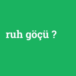 ruh göçü
