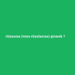 rüyasına (veya rüyalarına) girmek foto galeri